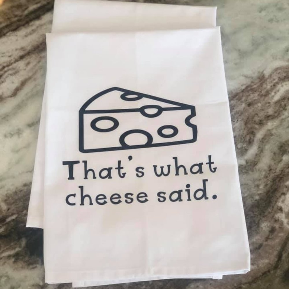 "Cheese Said" tea towel